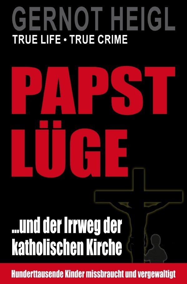 Cover: 9783754948330 | TRUE CRIME und TRUE LIFE / Papst-Lüge ...und der Irrweg der...