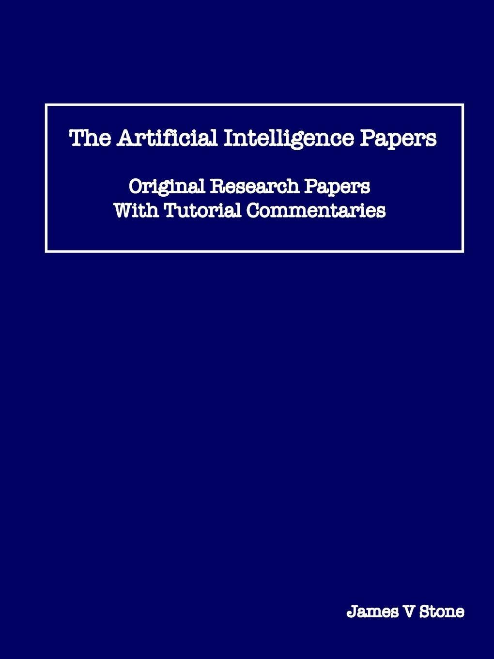 Cover: 9781068620003 | The Artificial Intelligence Papers | James V Stone | Taschenbuch