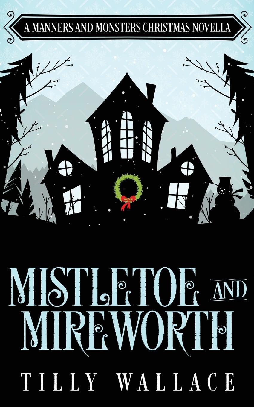 Cover: 9780473604332 | Mistletoe and Mireworth | Tilly Wallace | Taschenbuch | Paperback