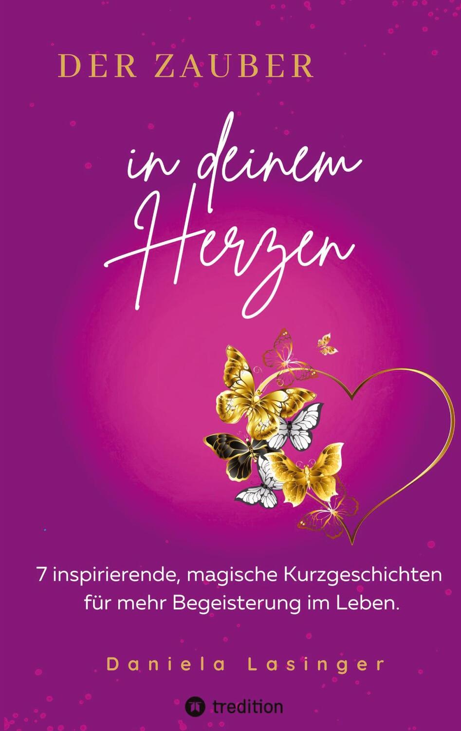 Cover: 9783347929470 | DER ZAUBER IN DEINEM HERZEN | Daniela Lasinger | Buch | 88 S. | 2024
