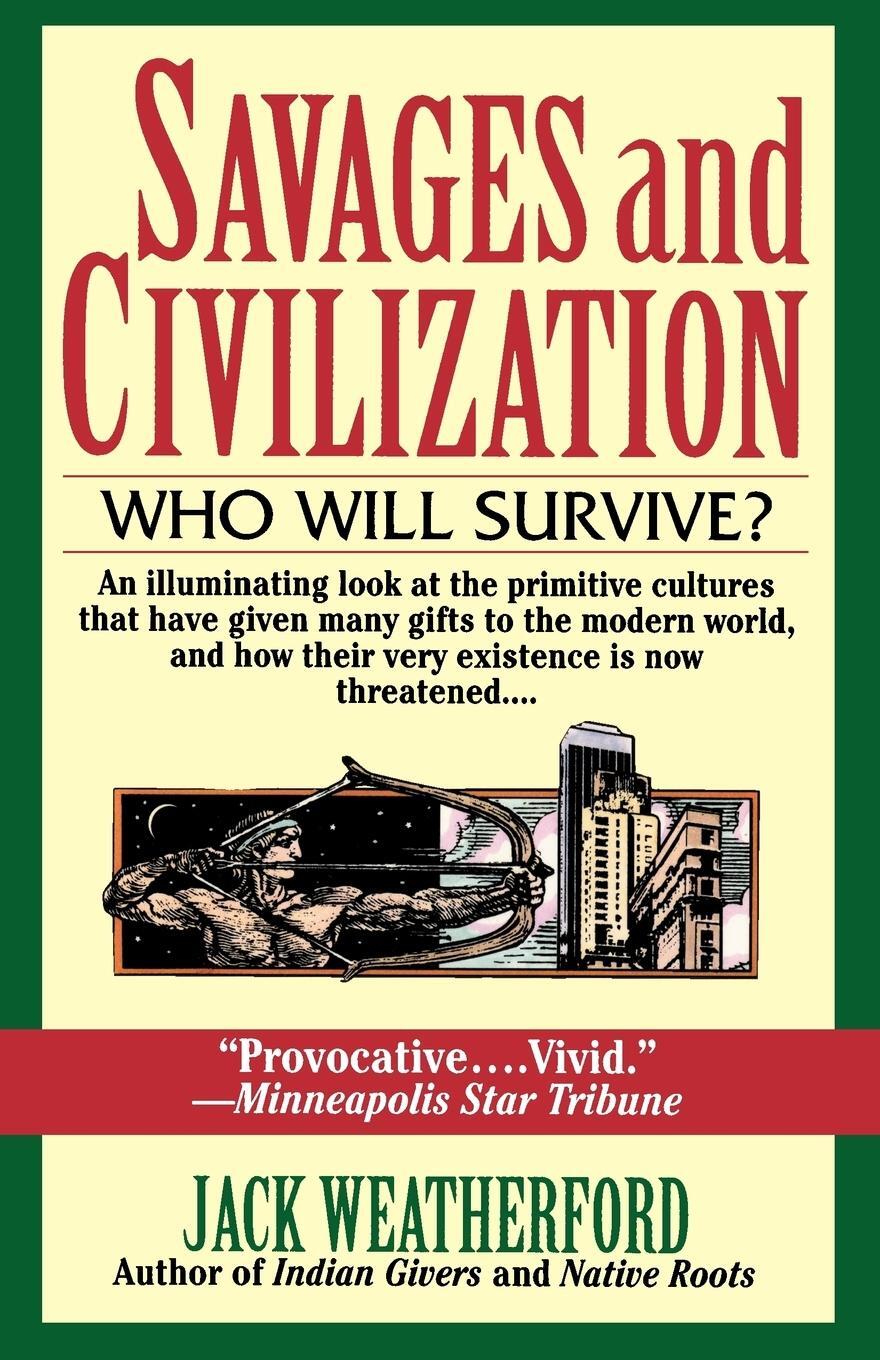 Cover: 9780449909577 | Savages and Civilization | Jack Weatherford (u. a.) | Taschenbuch