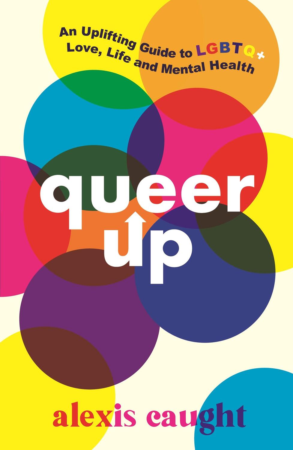 Cover: 9781406399226 | Queer Up | An Uplifting Guide to LGBTQ+ Love, Life and Mental Health