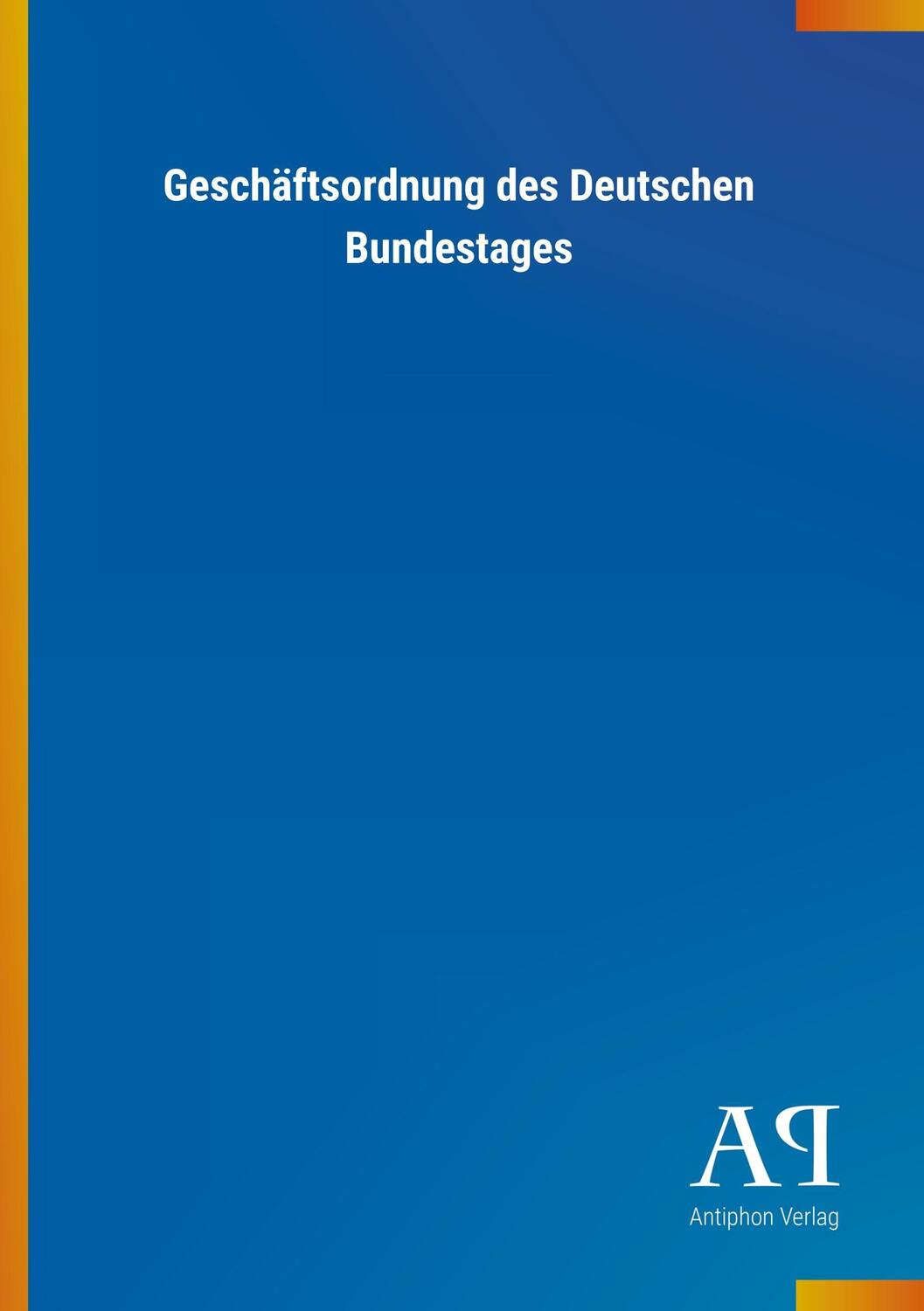 Cover: 9783731442448 | Geschäftsordnung des Deutschen Bundestages | Antiphon Verlag | Buch