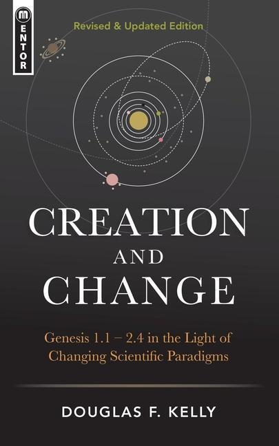 Cover: 9781781919996 | Creation And Change | Douglas F. Kelly | Buch | Gebunden | Englisch