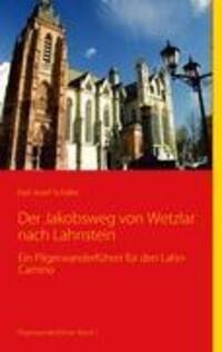 Cover: 9783833494758 | Der Jakobsweg von Wetzlar nach Lahnstein | Karl-Josef Schäfer | Buch