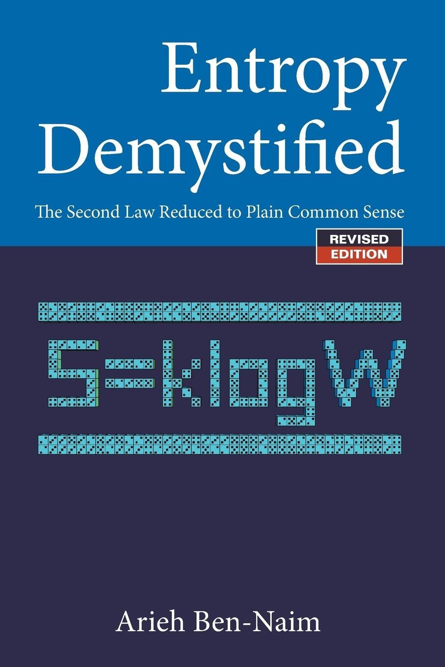 Cover: 9789812832252 | Entropy Demystified | The Second Law Reduced to Plain Common Sense