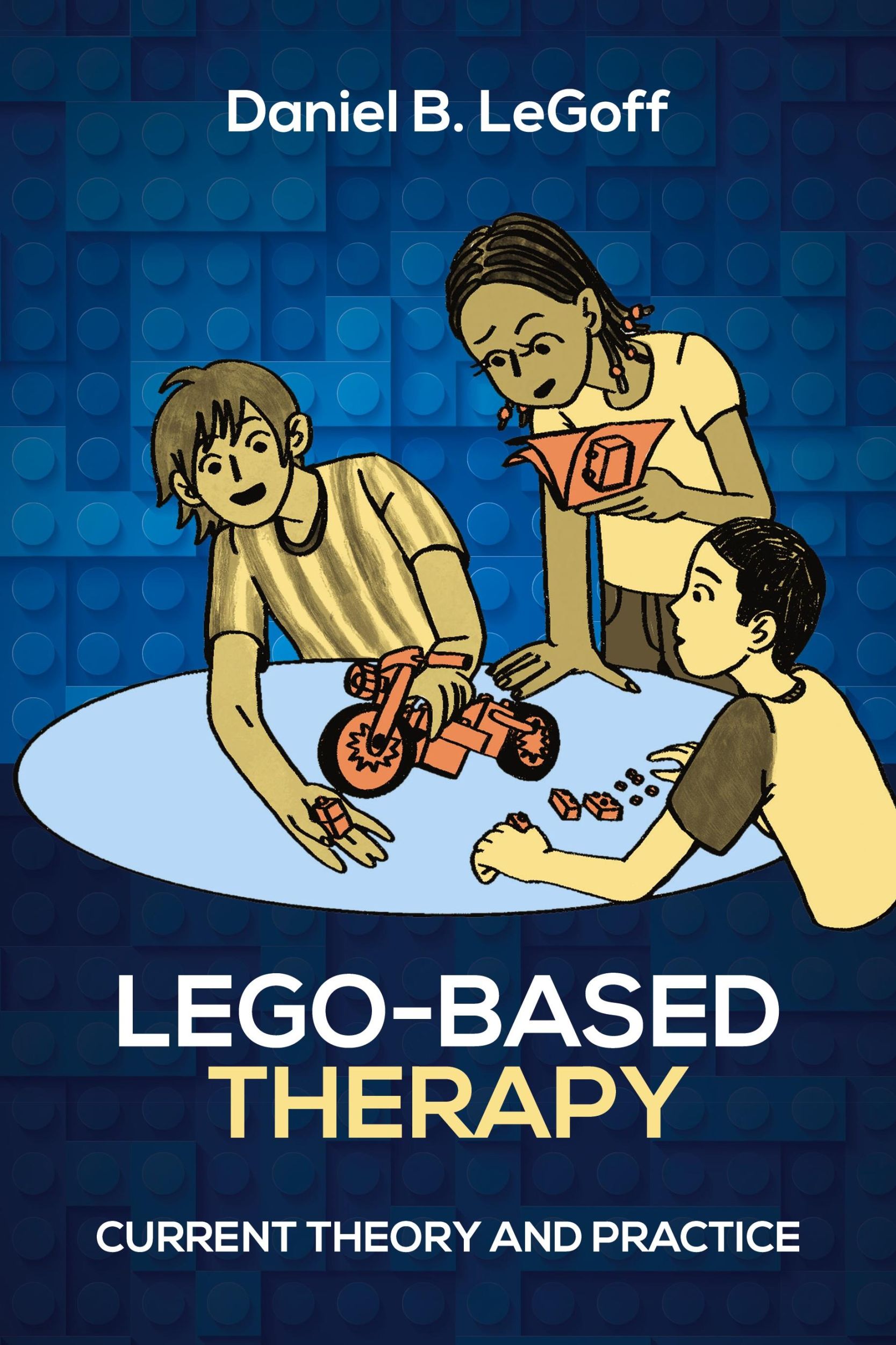 Cover: 9781627344623 | Lego-Based Therapy | Current Theory and Practice | Daniel B. Legoff