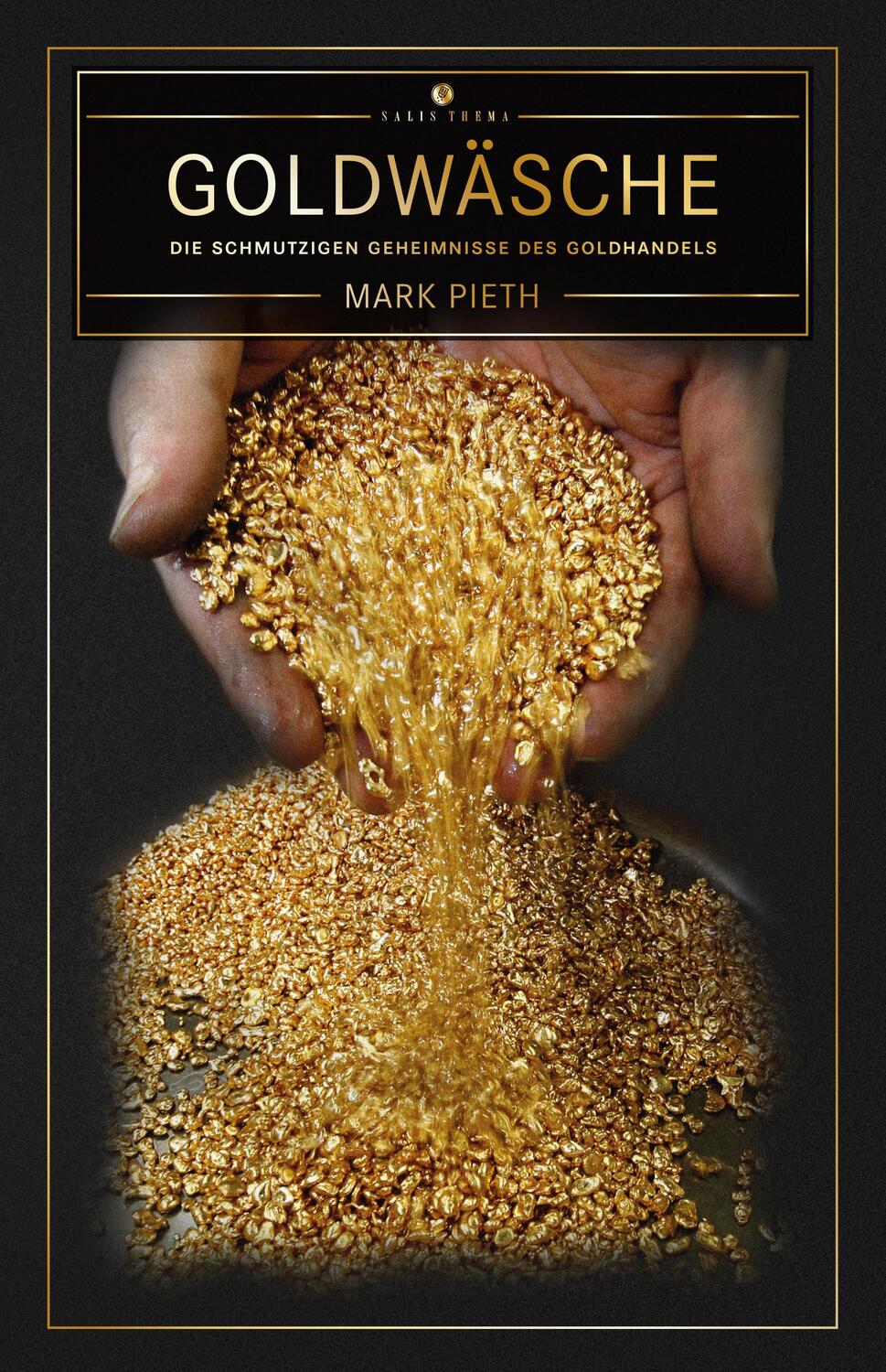 Cover: 9783906195933 | Goldwäsche | Die schmutzigen Geheimnisse des Goldhandels | Mark Pieth
