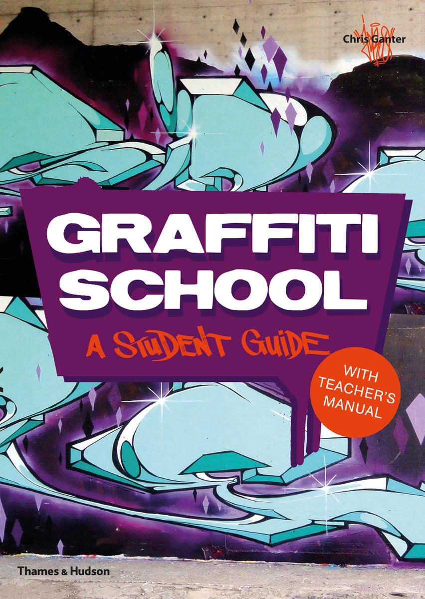Cover: 9780500290972 | Graffiti School | A Student Guide with Teacher's Manual | Chris Ganter