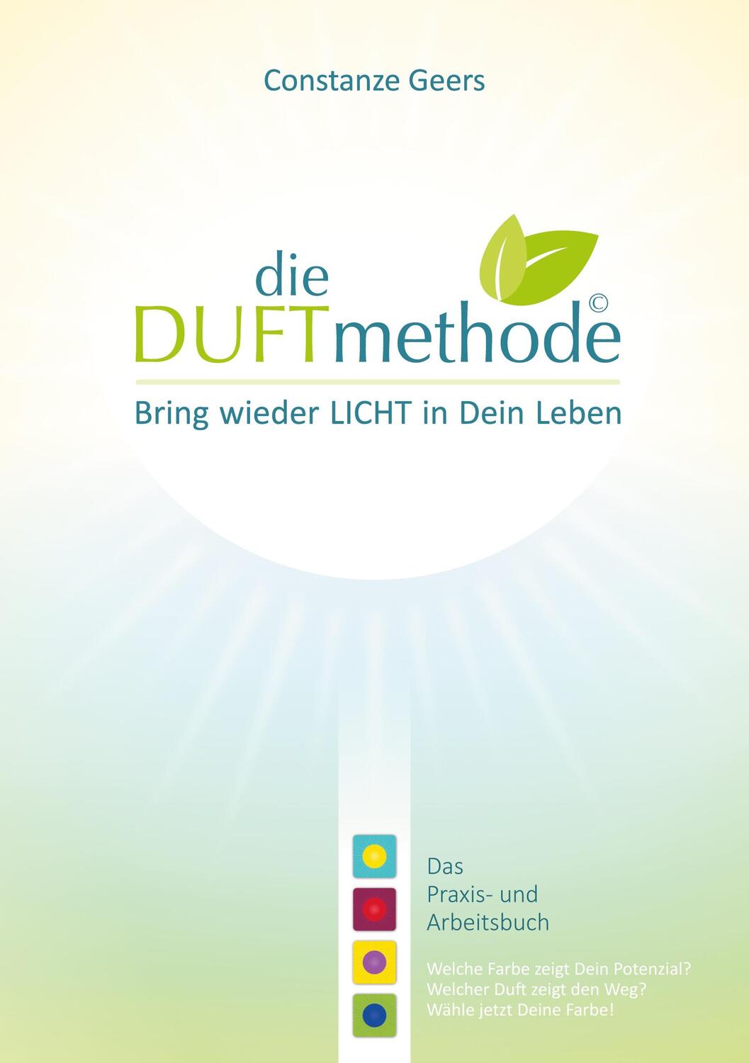 Cover: 9783759707468 | die DUFTmethode | Bring wieder Licht in Dein Leben | Constanze Geers