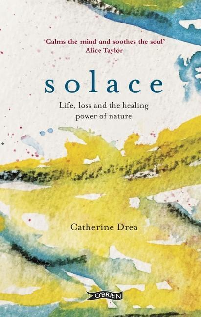 Cover: 9781788492973 | Solace | Life, loss and the healing power of nature | Catherine Drea