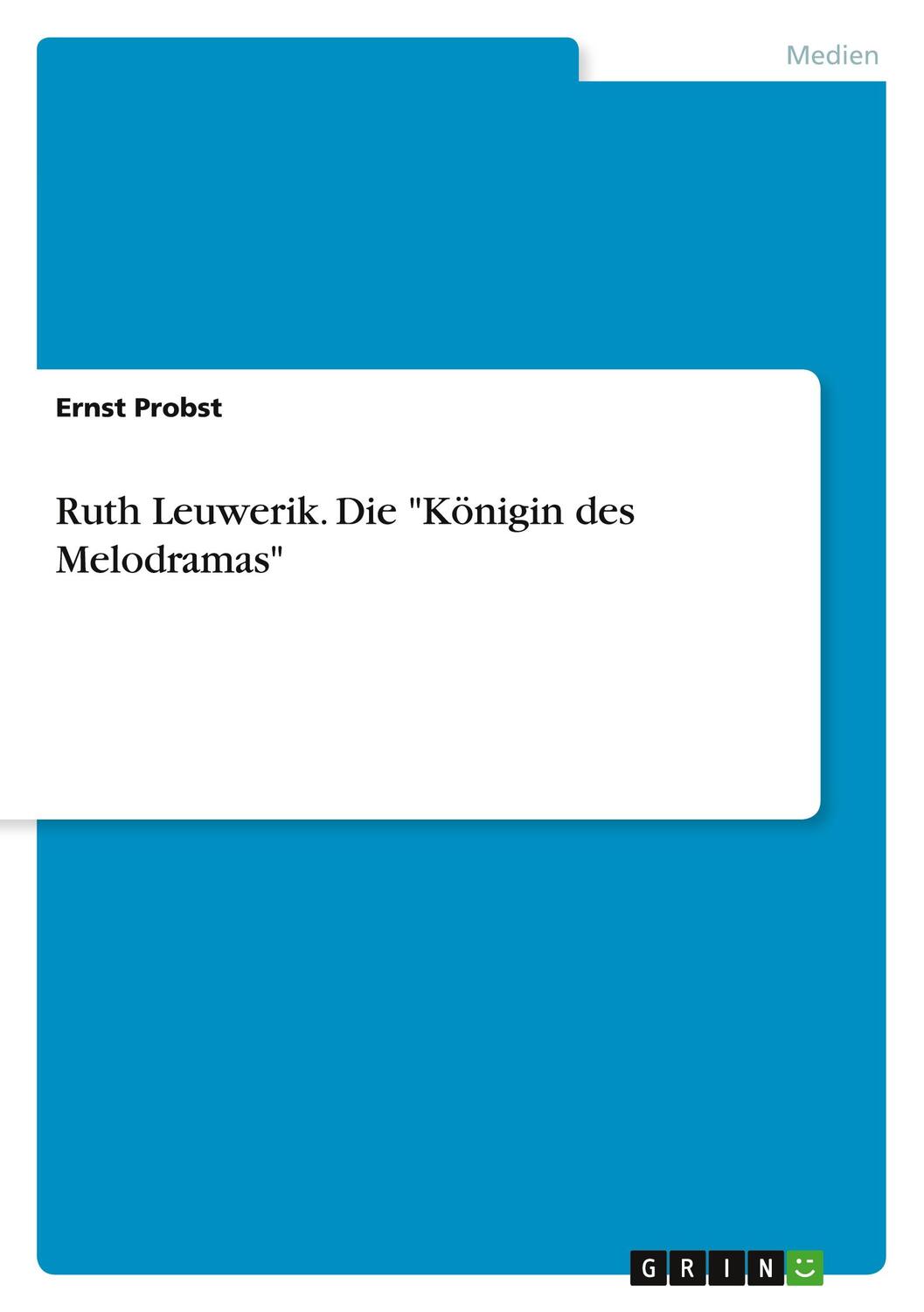 Cover: 9783656175650 | Ruth Leuwerik. Die "Königin des Melodramas" | Ernst Probst | Buch