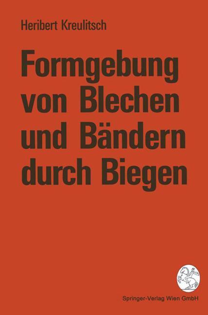Cover: 9783211825952 | Formgebung von Blechen und Bändern durch Biegen | Heribert Kreulitsch