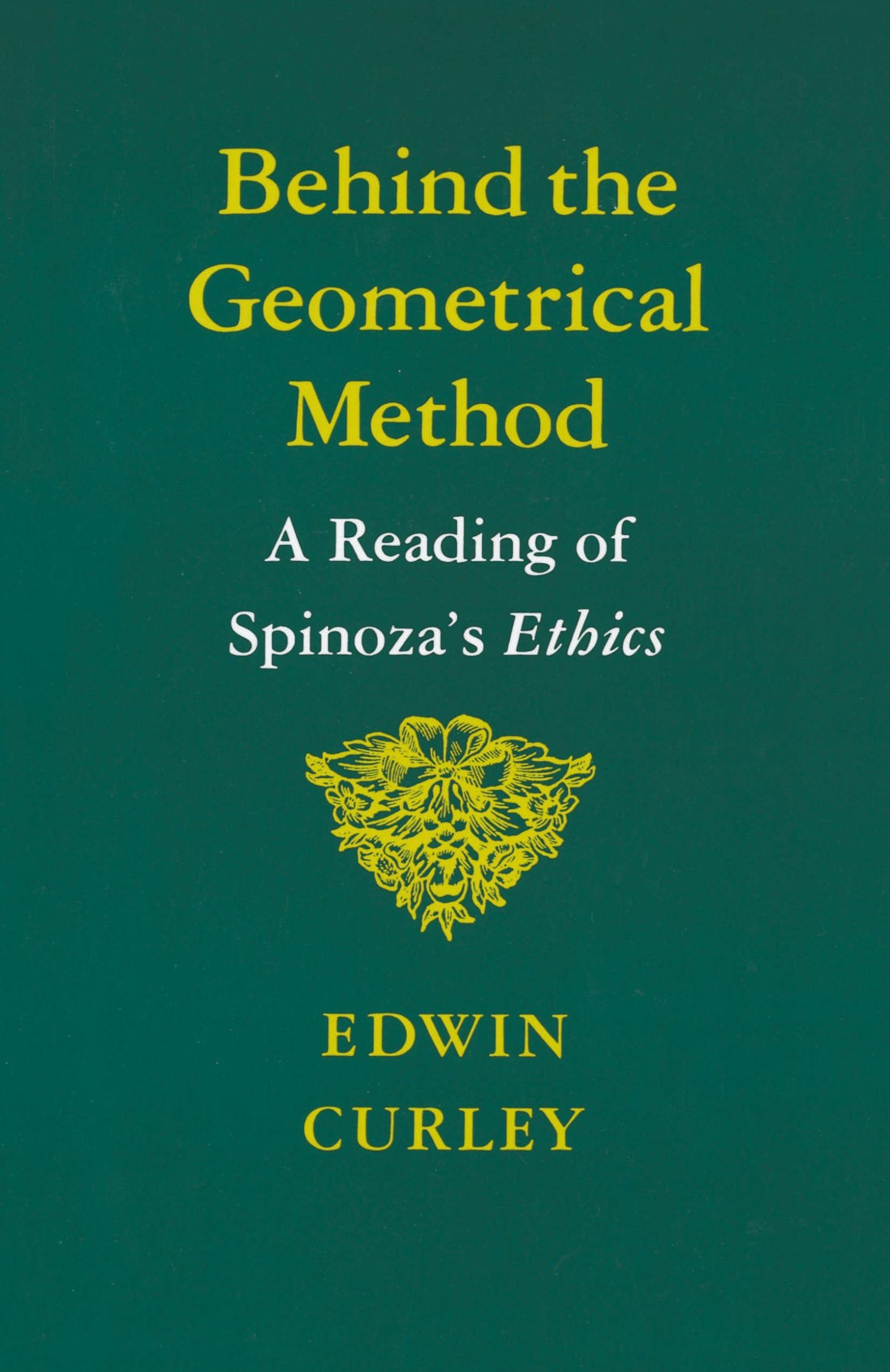 Cover: 9780691020372 | Behind the Geometrical Method | A Reading of Spinoza's Ethics | Curley