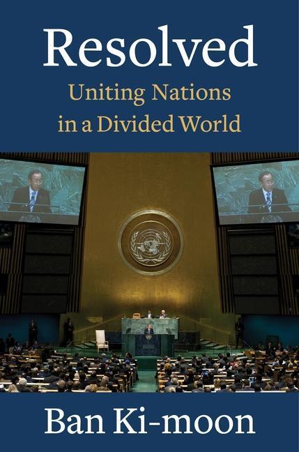 Cover: 9780231198721 | Resolved: Uniting Nations in a Divided World | Ban Ki-Moon | Buch