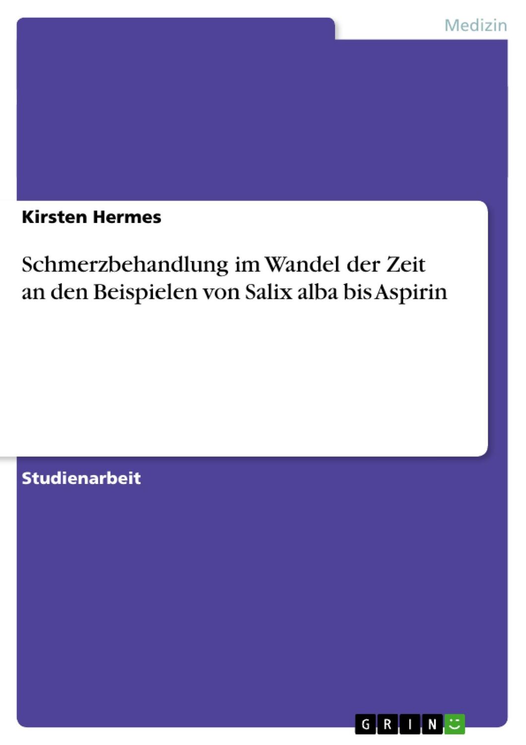 Cover: 9783640196746 | Schmerzbehandlung im Wandel der Zeit an den Beispielen von Salix...