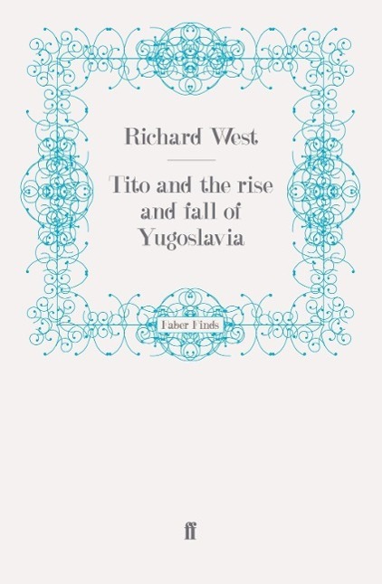 Cover: 9780571255818 | Tito and the Rise and Fall of Yugoslavia | Richard West | Taschenbuch