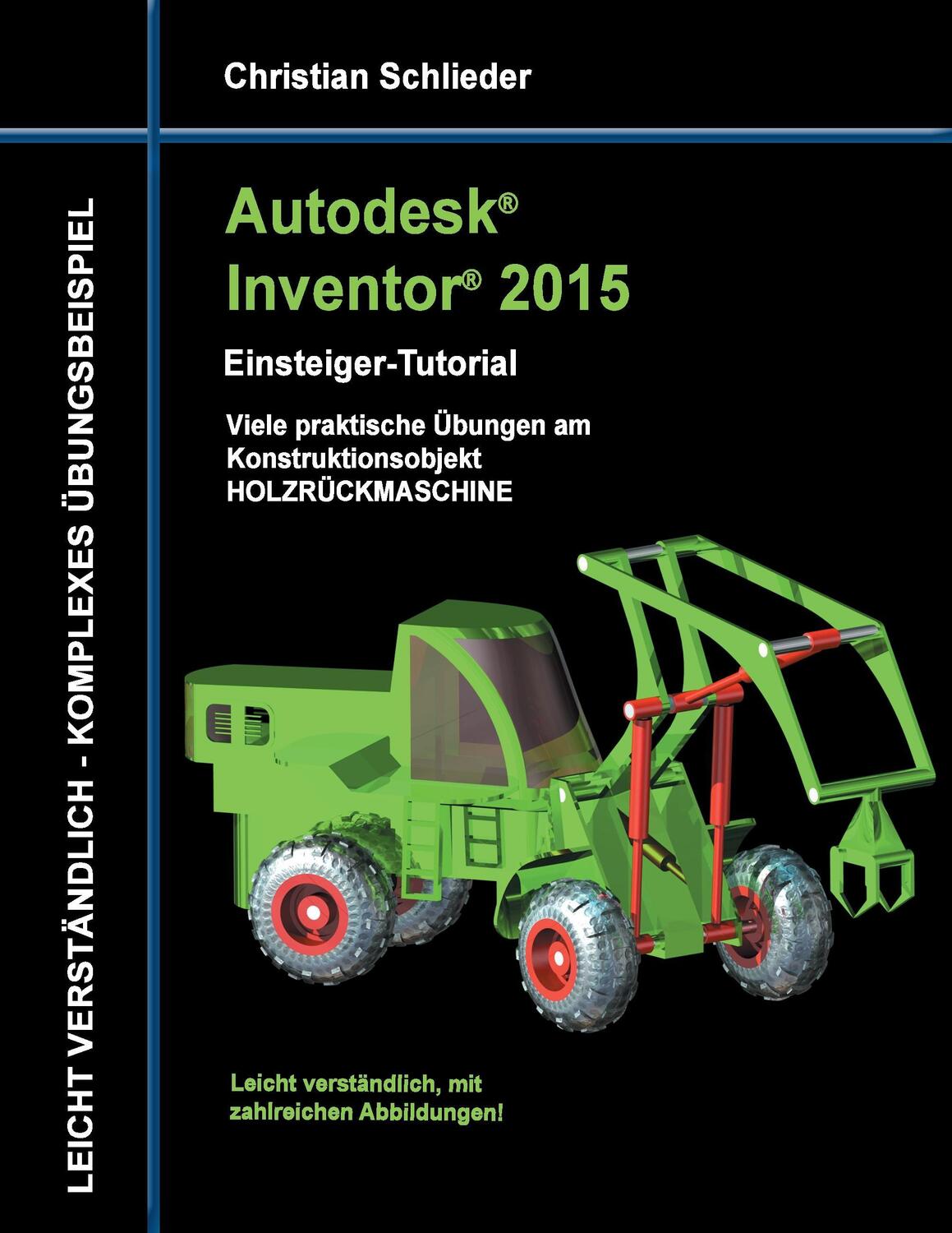 Cover: 9783734757198 | Autodesk Inventor 2015 - Einsteiger-Tutorial Holzrückmaschine | Buch