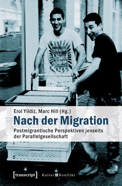 Cover: 9783837625042 | Nach der Migration | Erol Yildiz (u. a.) | Taschenbuch | 298 S. | 2015
