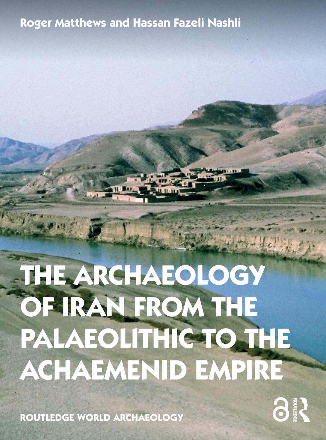 Cover: 9780415691697 | The Archaeology of Iran from the Palaeolithic to the Achaemenid Empire