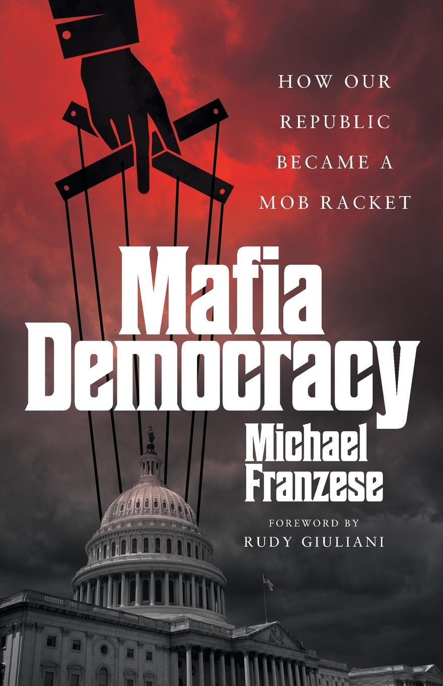 Cover: 9781544530819 | Mafia Democracy | How Our Republic Became a Mob Racket | Franzese