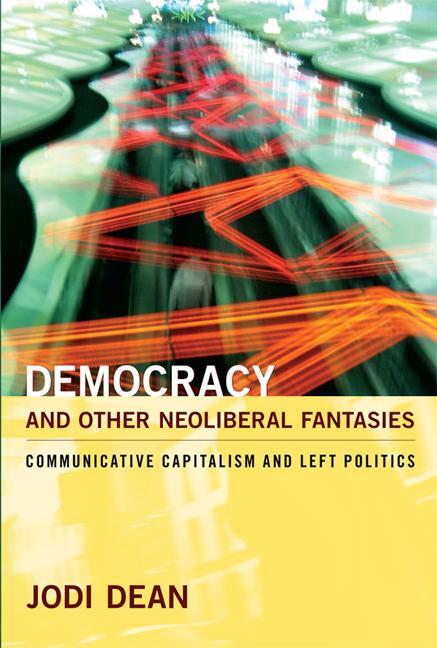 Cover: 9780822345053 | Democracy and Other Neoliberal Fantasies: Communicative Capitalism...