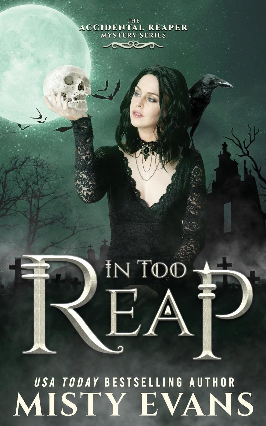 Cover: 9781948686587 | In Too Reap, The Accidental Reaper Paranormal Urban Fantasy Series,...