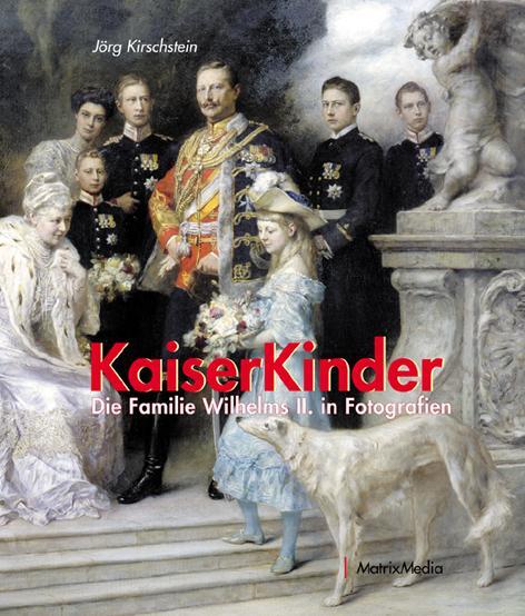 Cover: 9783932313912 | KaiserKinder | Die Familie Wilhelms II. in Fotografien | Kirschstein