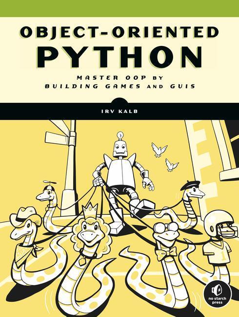 Cover: 9781718502062 | Object-Oriented Python | Master OOP by Building Games and GUIs | Kalb