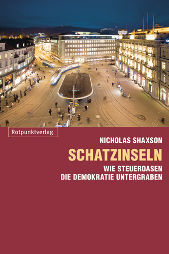 Cover: 9783858694607 | Schatzinseln | Wie Steueroasen die Demokratie untergraben | Shaxson