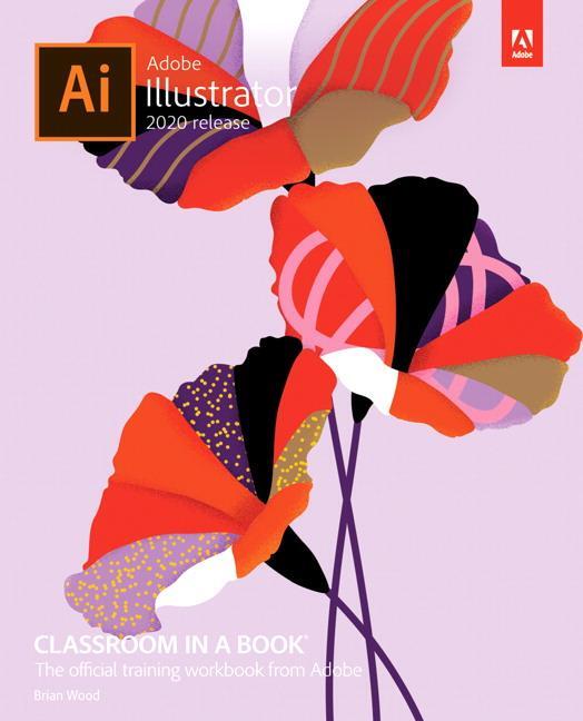 Cover: 9780136412670 | Adobe Illustrator Classroom in a Book (2020 Release) | Brian Wood