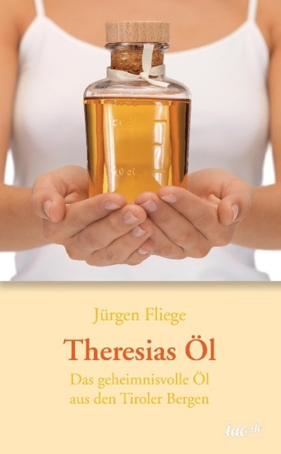 Cover: 9783958023307 | Theresias Öl | Das geheimnisvolle Öl aus den Tiroler Bergen | Fliege