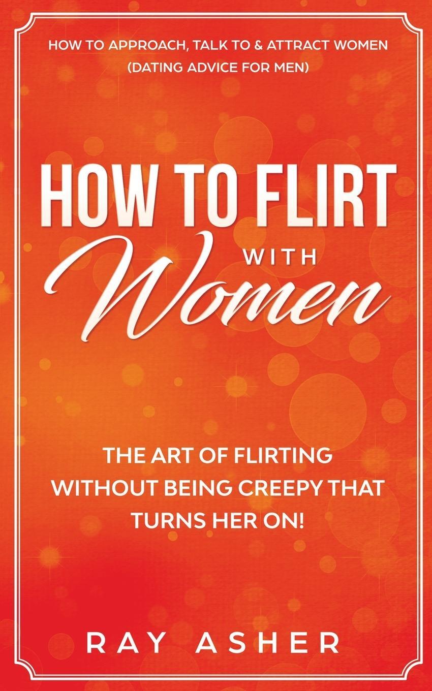 Cover: 9781087891828 | How to Flirt with Women | Ray Asher | Taschenbuch | Paperback | 2020