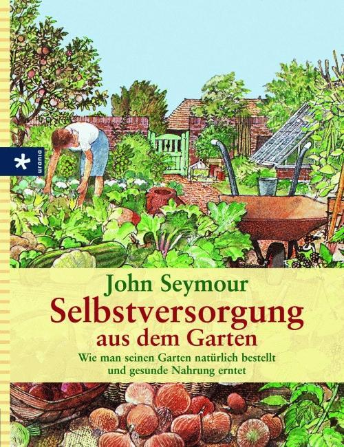 Cover: 9783783161458 | Selbstversorgung aus dem Garten | John Seymour | Buch | Gebunden
