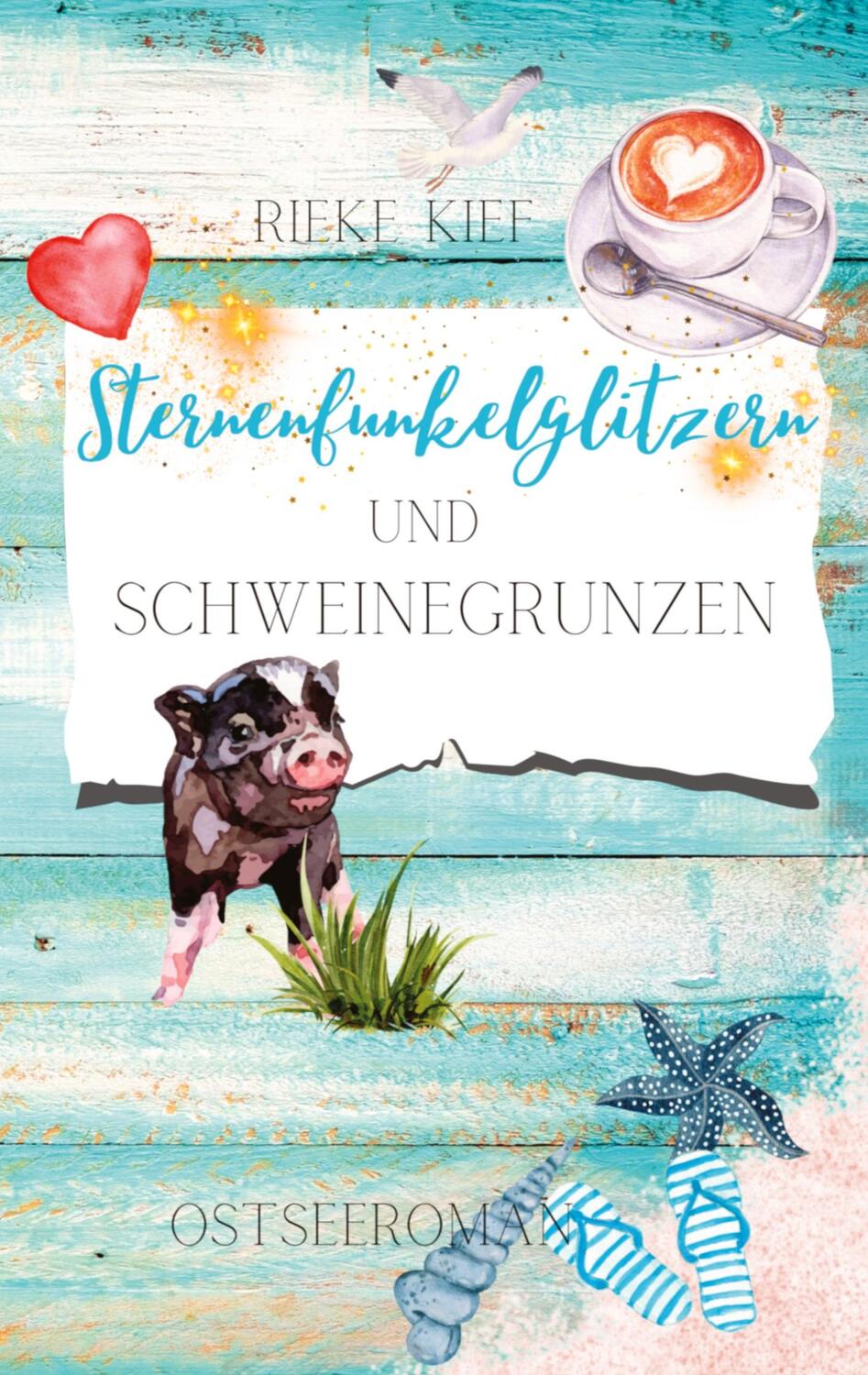 Cover: 9783347942134 | Sternenfunkelglitzern und Schweinegrunzen | Ostseeroman, Band 1 | Kief
