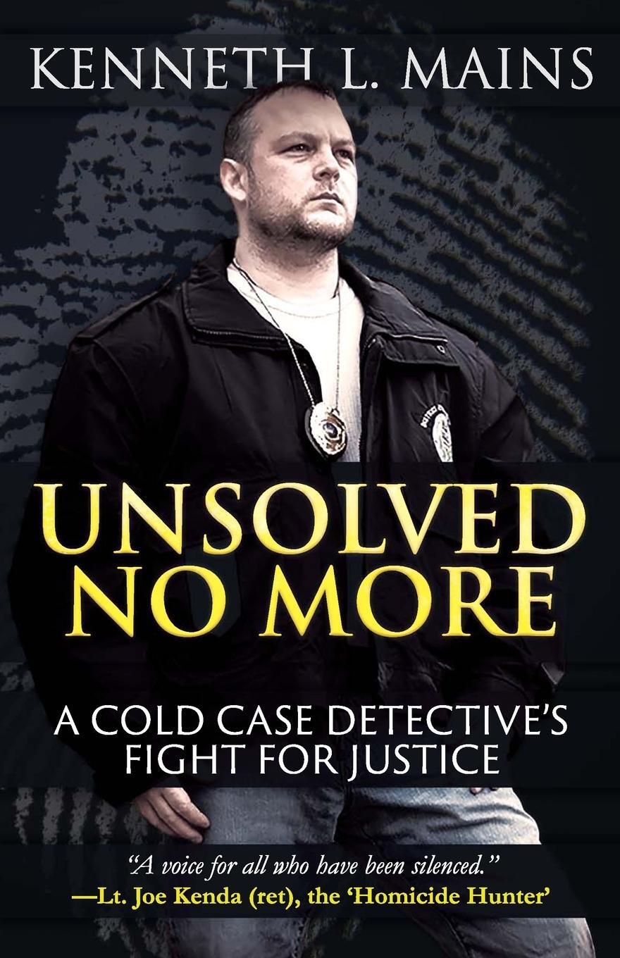 Cover: 9781947290143 | Unsolved No More | A Cold Case Detective's Fight For Justice | Mains