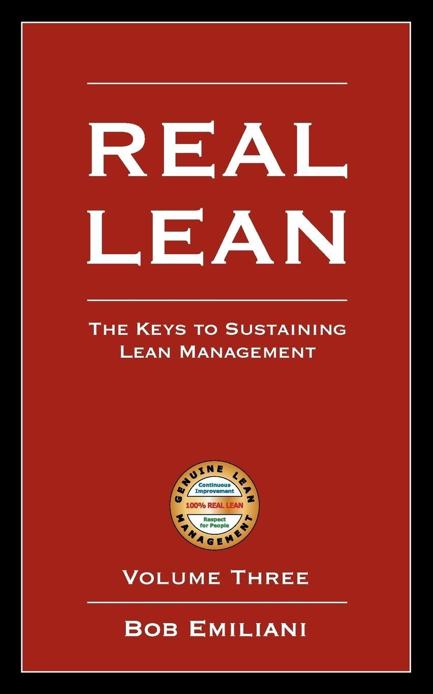 Cover: 9780972259163 | Real Lean | The Keys to Sustaining Lean Management (Volume Three)