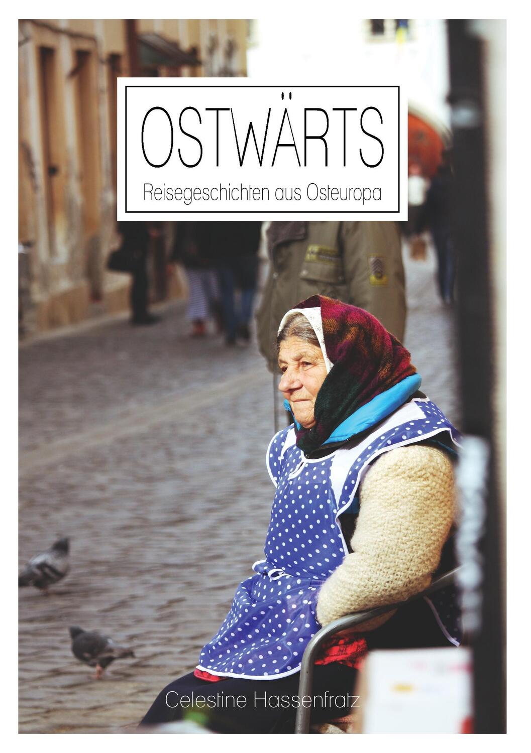 Cover: 9783741291913 | Ostwärts | Reisegeschichten aus Osteuropa | Celestine Hassenfratz
