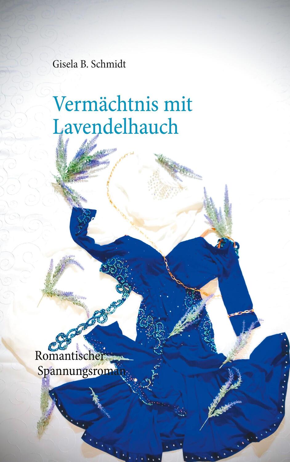 Cover: 9783740767327 | Vermächtnis mit Lavendelhauch | Romantischer Spannungsroman | Schmidt
