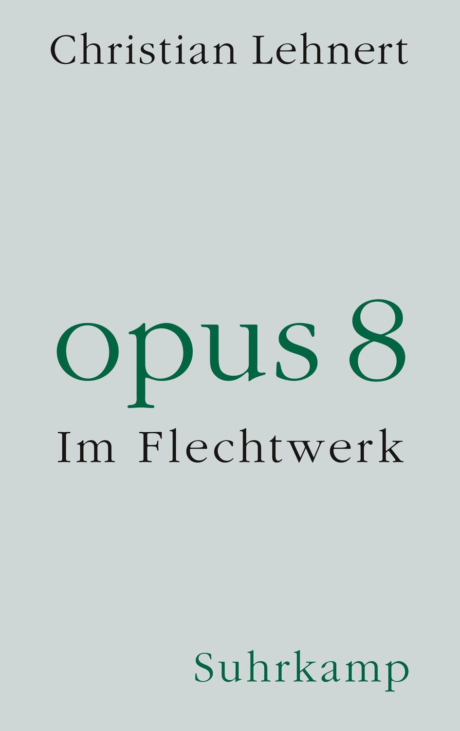 Cover: 9783518430583 | opus 8 | Im Flechtwerk | Christian Lehnert | Buch | Deutsch | 2022