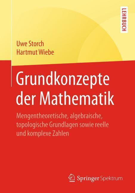 Cover: 9783662542156 | Grundkonzepte der Mathematik | Uwe Storch (u. a.) | Taschenbuch