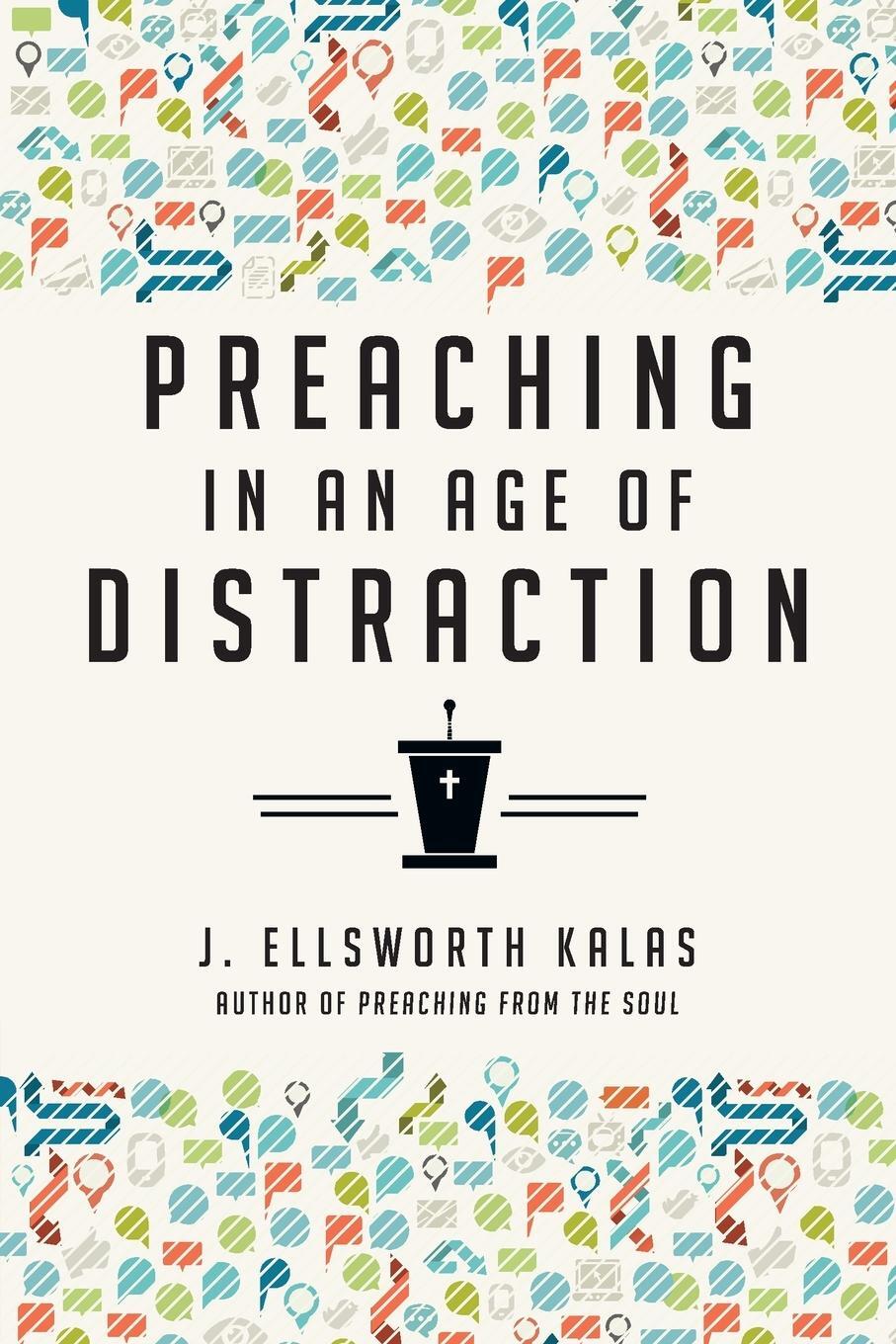 Cover: 9780830841103 | Preaching in an Age of Distraction | J Ellsworth Kalas | Taschenbuch