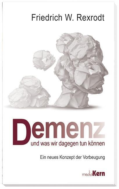 Cover: 9783842916180 | Demenz - und was wir dagegen tun können | Friedrich W Rexrodt | Buch