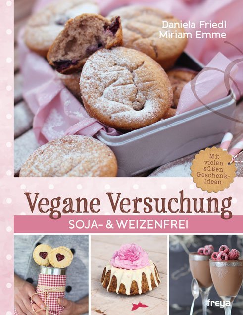 Cover: 9783990251713 | Vegane Versuchung | Soja- &amp; weizenfrei. Mit vielen süßen Geschenkideen