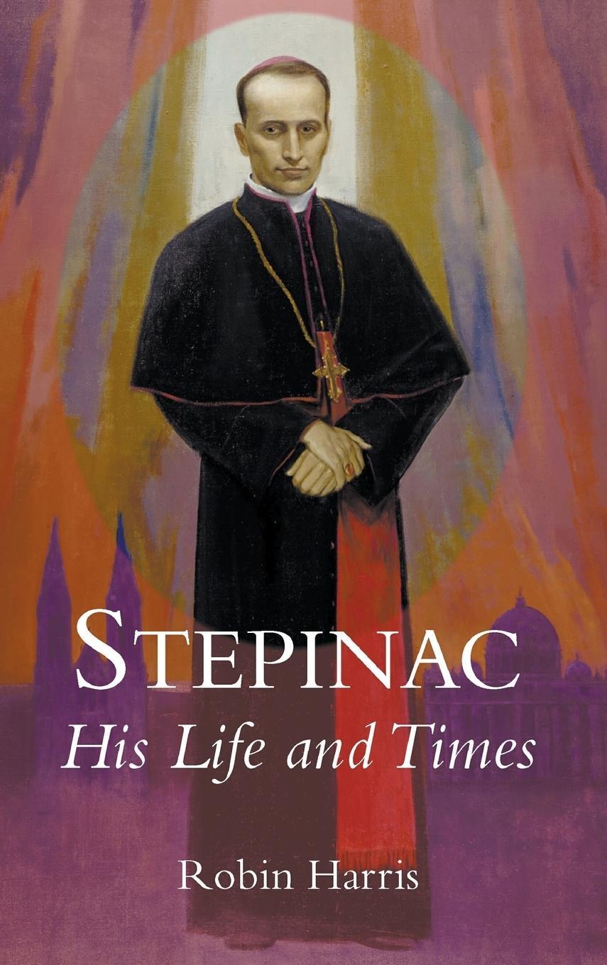 Cover: 9781781820346 | Stepinac | His Life and Times | Robin Harris | Buch | Englisch | 2016