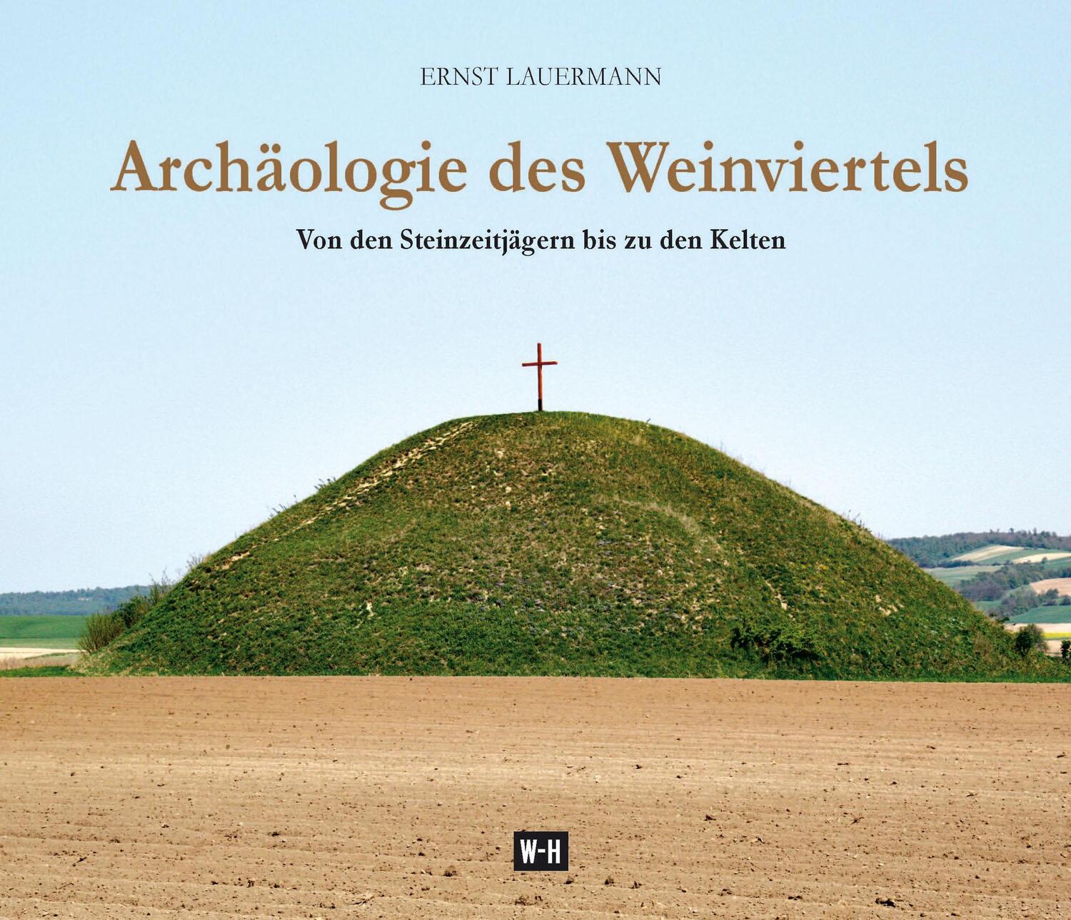 Cover: 9783950427455 | Archäologie des Weinviertels | Ernst Lauermann | Buch | Deutsch | 2017