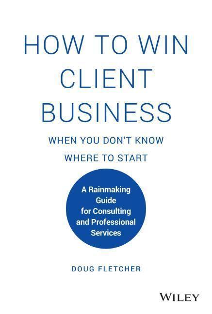 Cover: 9781119676904 | How to Win Client Business When You Don't Know Where to Start | Buch