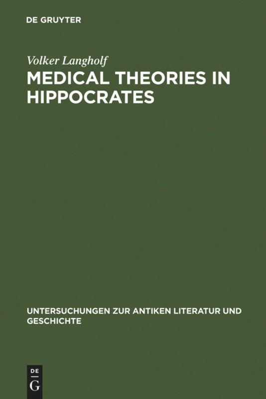 Cover: 9783110119565 | Medical Theories in Hippocrates | Early Texts and the "Epidemics" | VI