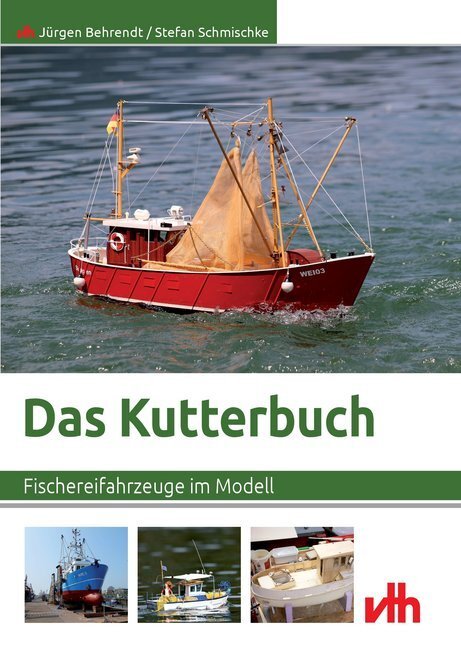 Cover: 9783881804899 | Das Kutterbuch | Fischereifahrzeuge im Modell | Behrendt (u. a.) | VTH