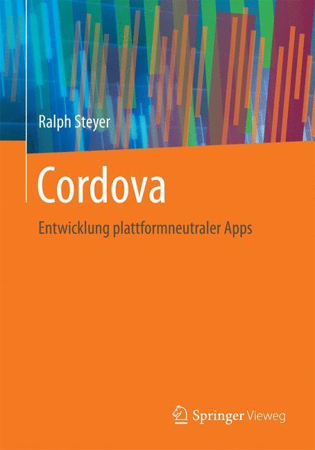 Cover: 9783658167233 | Cordova | Entwicklung plattformneutraler Apps | Ralph Steyer | Buch